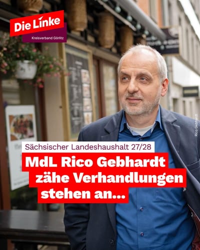 Zähe Verhandlungen stehen an! Mit MdL Rico Gebhardt, Fraktion Die Linke