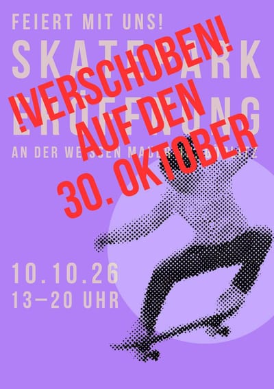 !WIRD VERSCHOBEN! SKATEPARKERÖFFNUNG FÄLLT DIESEN SAMSTAG AUS